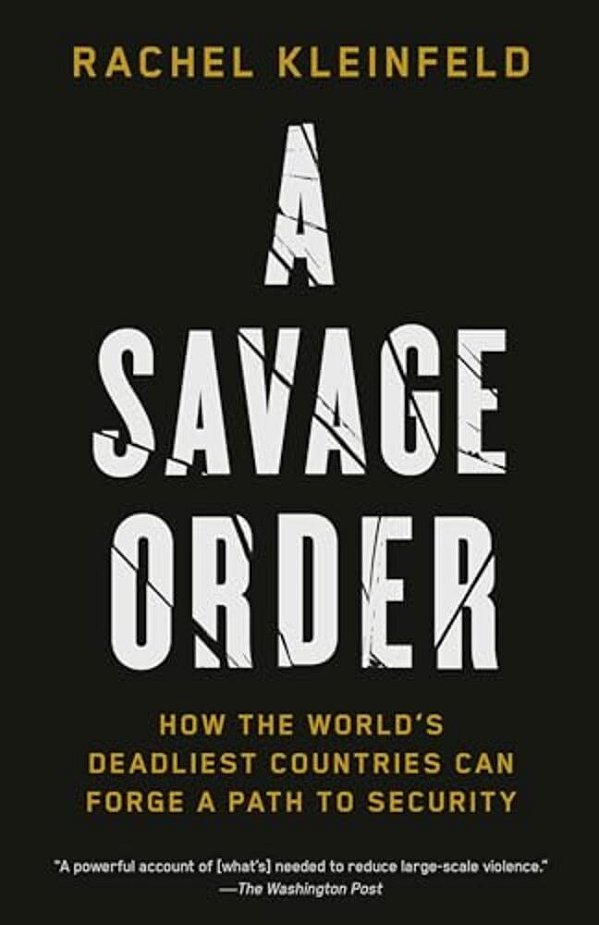 A Savage Order: How The World's Deadliest Countries Can Forge A Path To Security-..