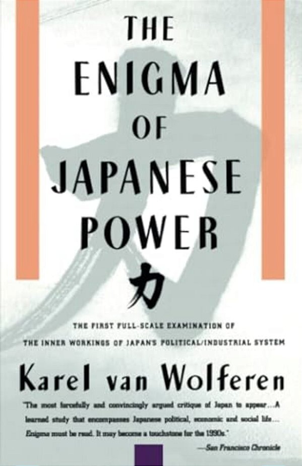 The Enigma Of Japanese Power: People And Politics In A Stateless Nation-..
