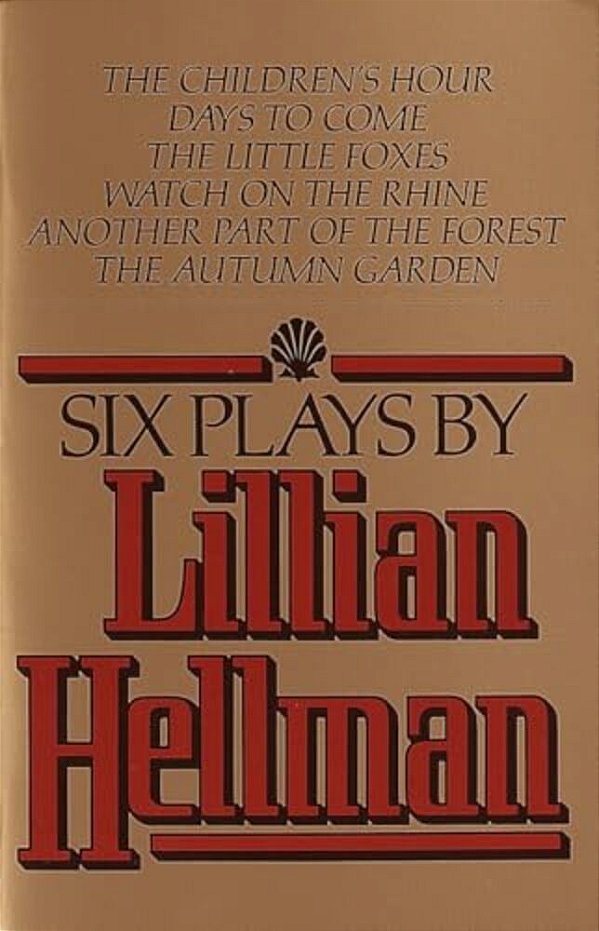 Six Plays By Lillian Hellman-..