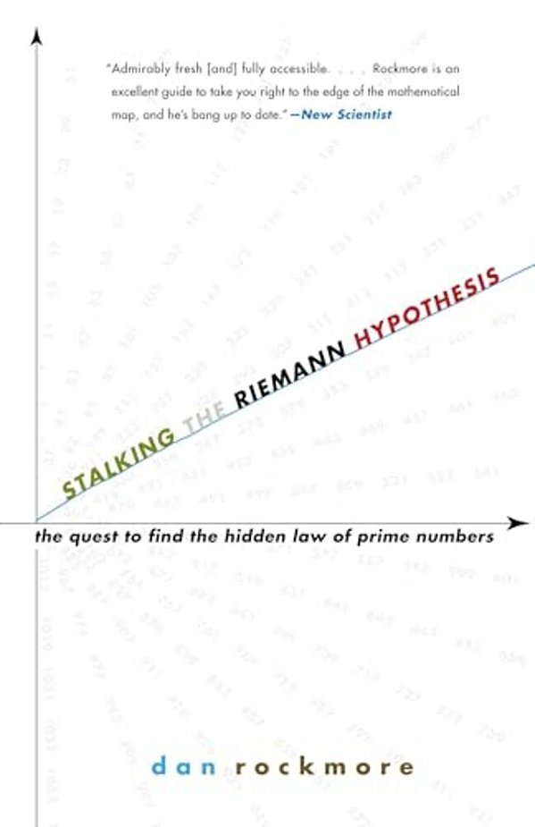 Stalking The Riemann Hypothesis: The Quest To Find The Hidden Law Of Prime Numbers-..