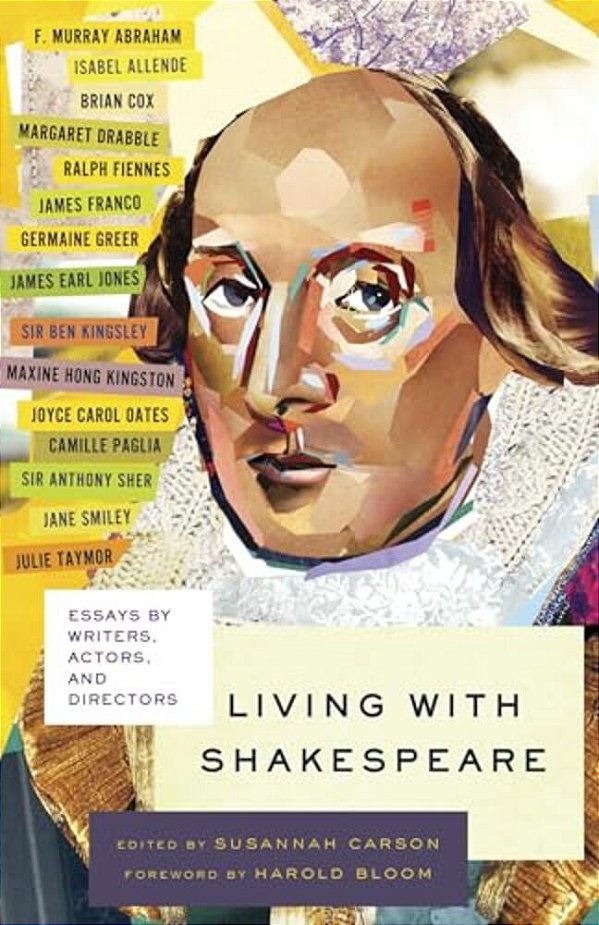 Living With Shakespeare: Essays By Writers, Actors, And Directors-..