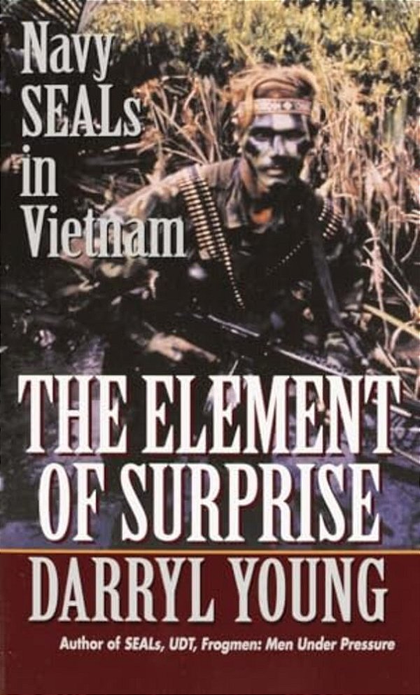 The Element Of Surprise: The Element Of Surprise: Navy Seals In Vietnam-..