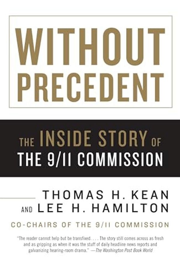 Without Precedent: The Inside Story Of The 9/11 Commission-..