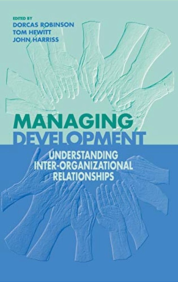 Managing Development: Understanding Inter-Organizational Relationships-..
