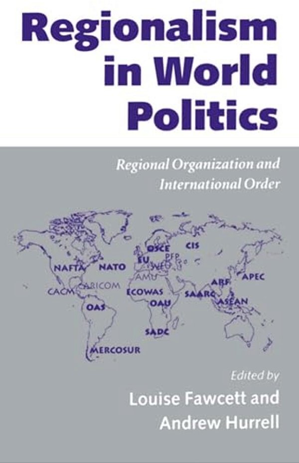 Regionalism In World Politics: Regional Organization And International Order-..