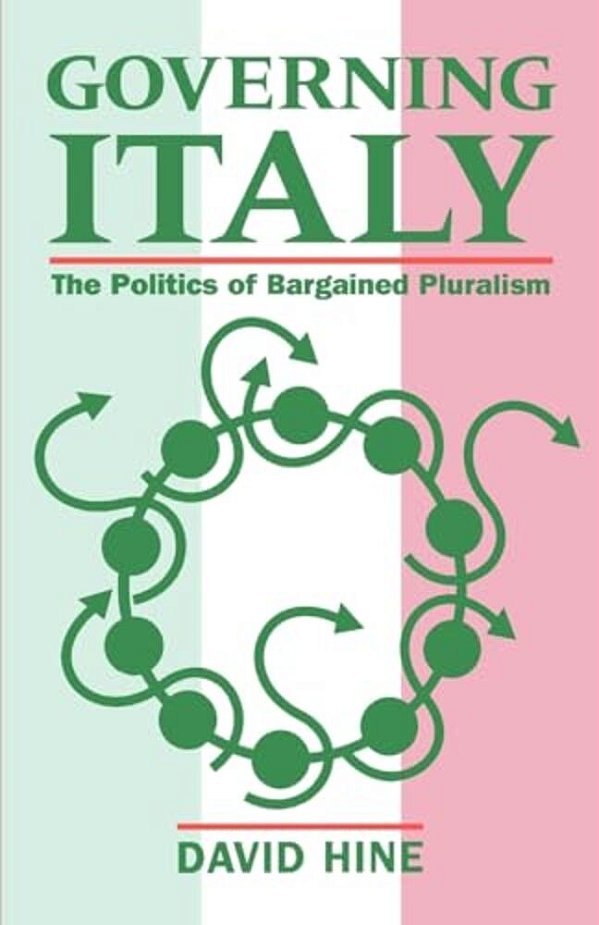 Governing Italy ' The Politics Of Bargained Pluralism '-..