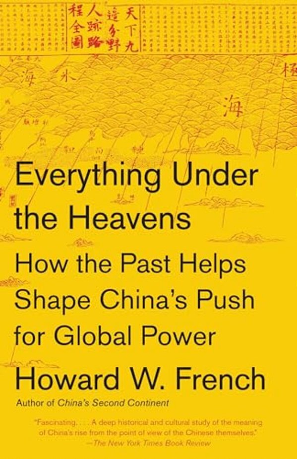 Everything Under The Heavens: How The Past Helps Shape China's Push For Global Power-..