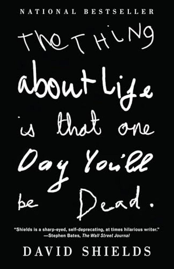 The Thing About Life Is That One Day You'Ll Be Dead-..