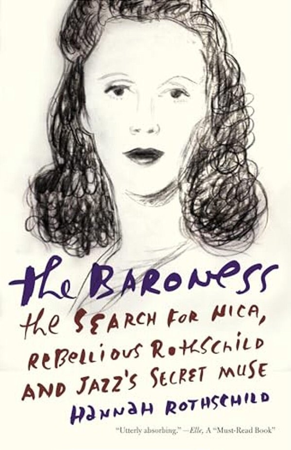 The Baroness: The Baroness: The Search For Nica, The Rebellious Rothschild And Jazz's Secret Muse-..