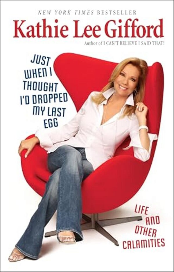 Just When I Thought I'd Dropped My Last Egg: Life And Other Calamities-..