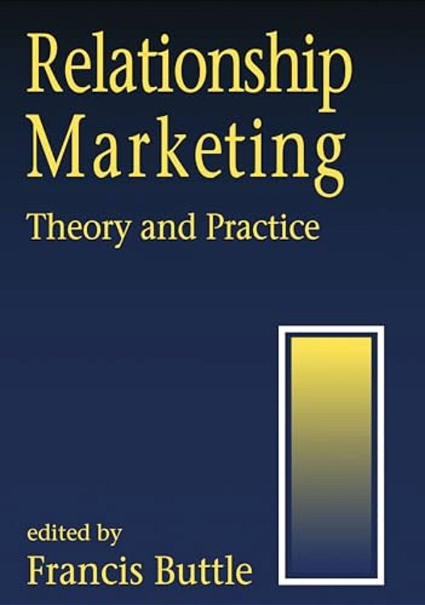 Relationship Marketing: Theory And Practice-..