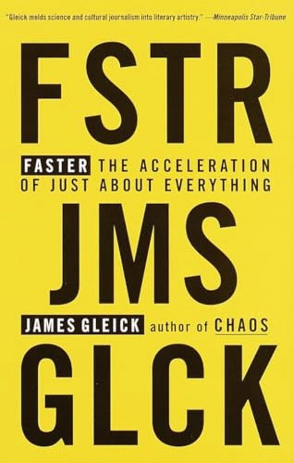 Faster: The Acceleration Of Just About Everything-..