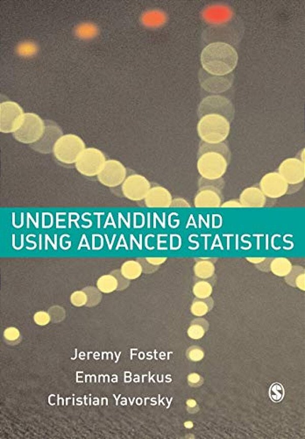 Understanding And Using Advanced Statistics: A Practical Guide For Students-..