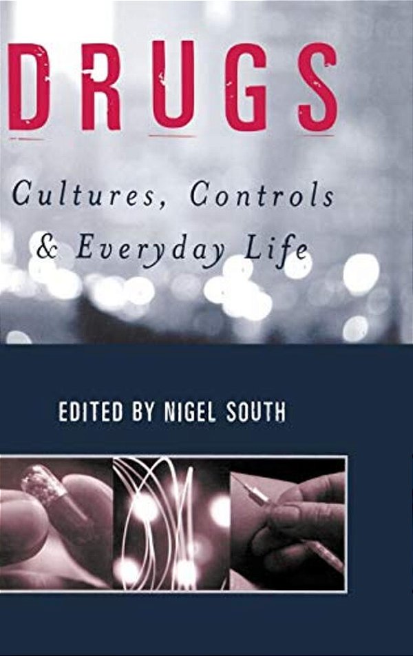 Drugs: Cultures, Controls And Everyday Life-..