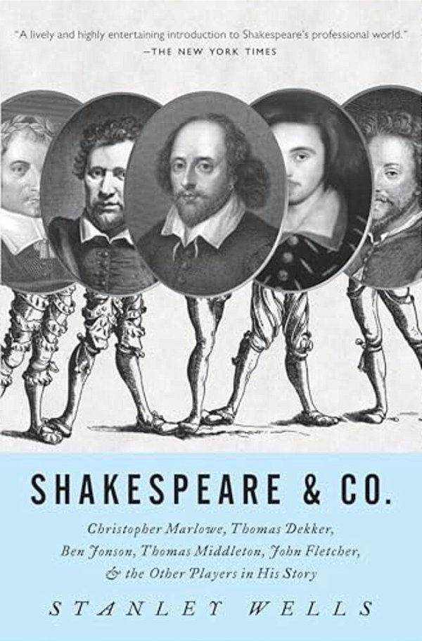 Shakespeare & Co.: Christopher Marlowe, Thomas Dekker, Ben Jonson, Thomas Middleton, John Fletcher And The Other Players In His Story-..