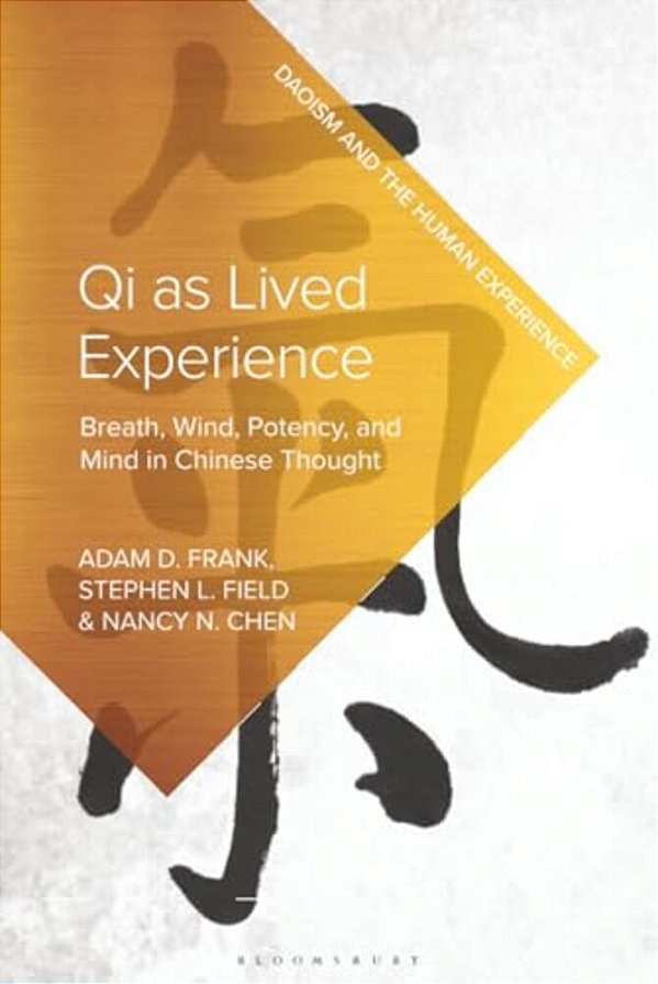 Qi As Lived Experience: Breath, Wind, Potency, And Mind In Chinese Thought:: Breath, Wind, Potency And Mind In Chinese Thought-..