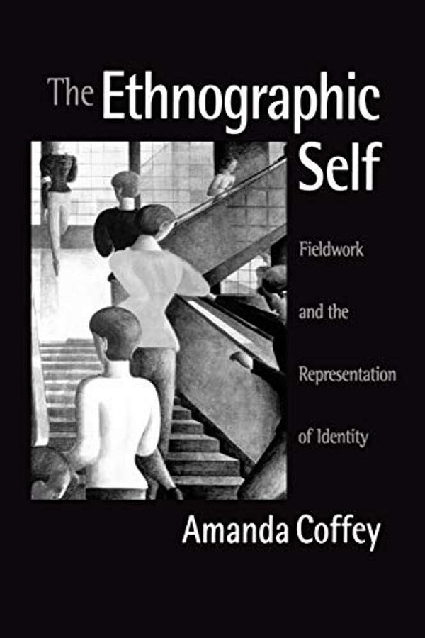 The Ethnographic Self: Fieldwork And The Representation Of Identity-..