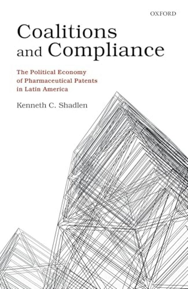 Coalitions And Compliance: The Political Economy Of Pharmaceutical Patents In Latin America-..