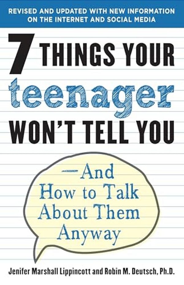 7 Things Your Teenager Won't Tell You: And How To Talk About Them Anyway-..