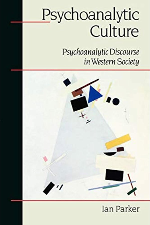 Psychoanalytic Culture: Psychoanalytic Discourse In Western Society-..