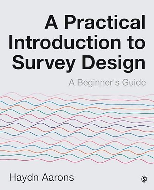 A Practical Introduction To Survey Design: A Beginner's Guide-..