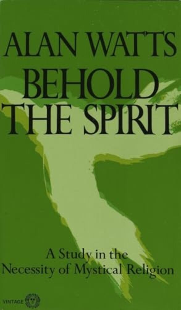 Behold The Spirit: A Study In The Necessity Of Mystical Religion-..
