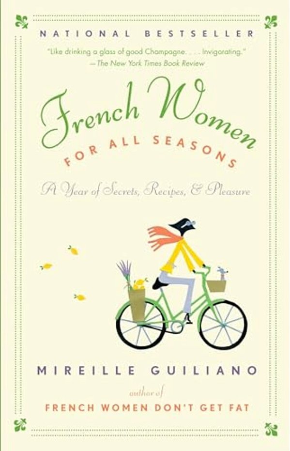 French Women For All Seasons: A Year Of Secrets, Recipes, & Pleasure-..