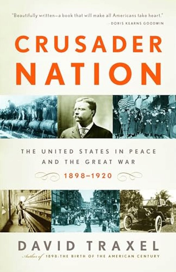 Crusader Nation: The United States In Peace And The Great War, 1898-1920-..