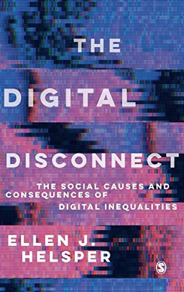 The Digital Disconnect: The Social Causes And Consequences Of Digital Inequalities-..