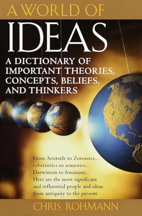 A World Of Ideas: A Dictionary Of Important Theories, Concepts, Beliefs, And Thinkers-..