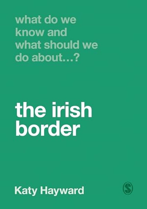 What Do We Know And What Should We Do About The Irish Border?-..