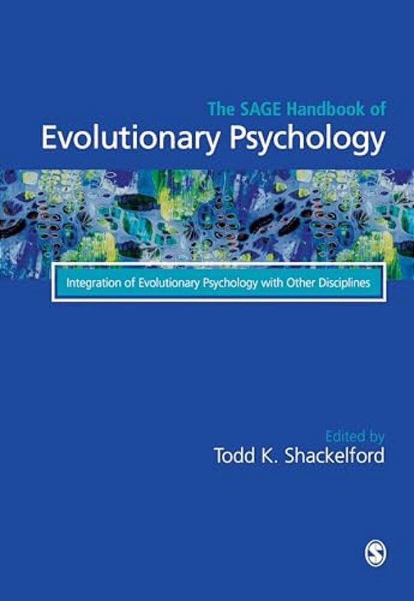 The Sage Handbook Of Evolutionary Psychology: Integration Of Evolutionary Psychology With Other Disciplines-..