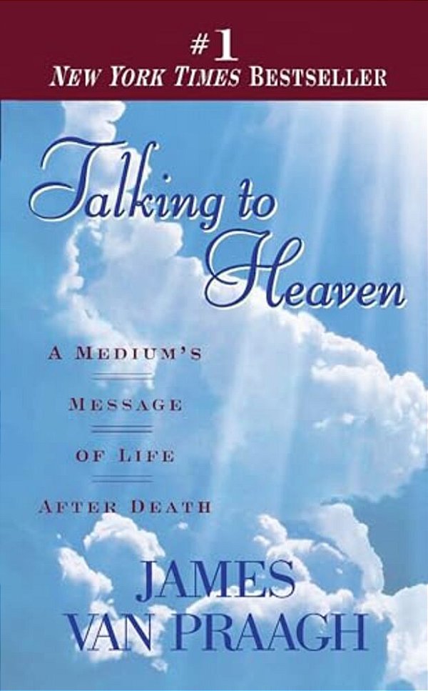 Talking To Heaven: Talking To Heaven: A Medium's Message Of Life After Death-..