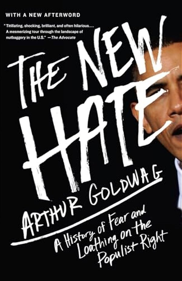 The New Hate: A History Of Fear And Loathing On The Populist Right-..