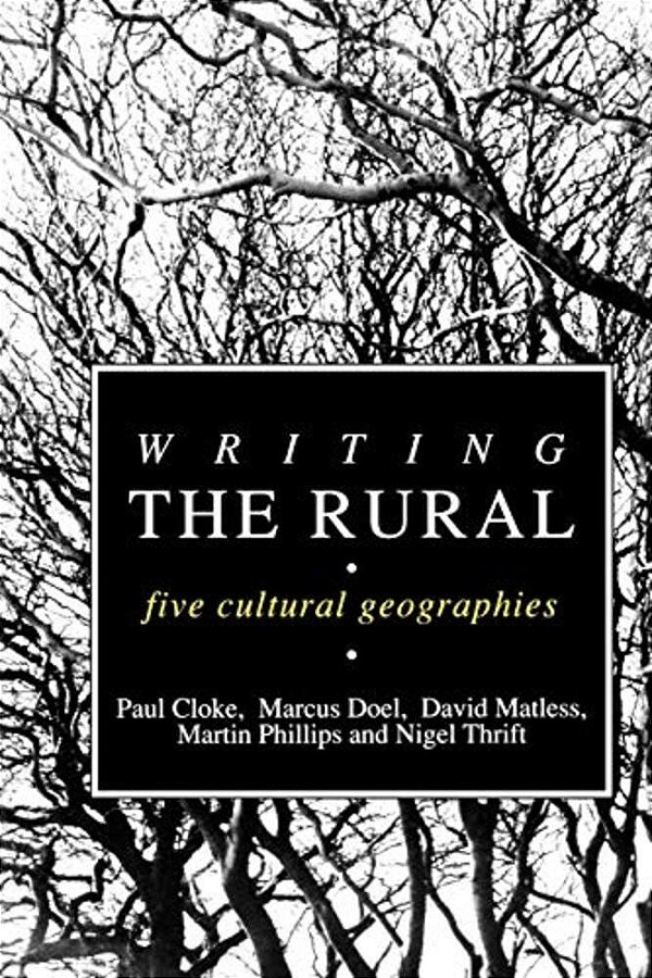 Writing The Rural: Five Cultural Geographies-..
