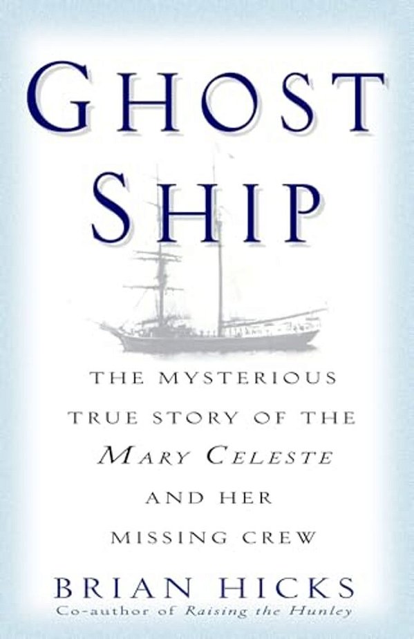 Ghost Ship: The Mysterious True Story Of The Mary Celeste And Her Missing Crew-..