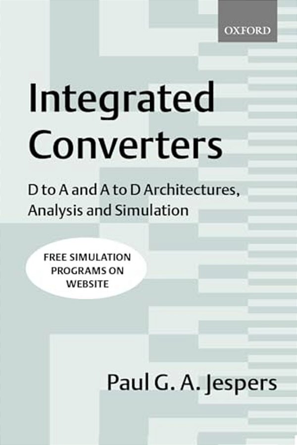 Integrated Converters: D To A And A To D Architectures, Analysis And Simulation-..