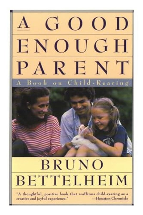 Good Enough Parent: A Book On Child-Rearing-..