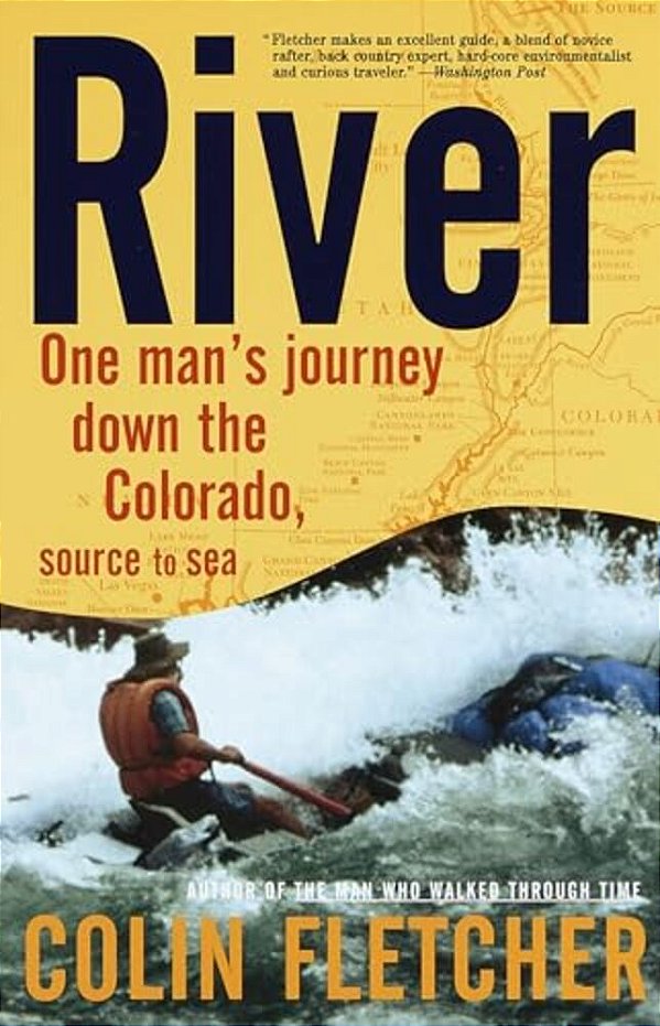 River: One Man's Journey Down The Colorado, Source To Sea-..