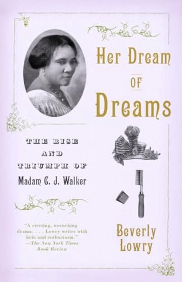 Her Dream Of Dreams: The Rise And Triumph Of Madam C. J. Walker-..