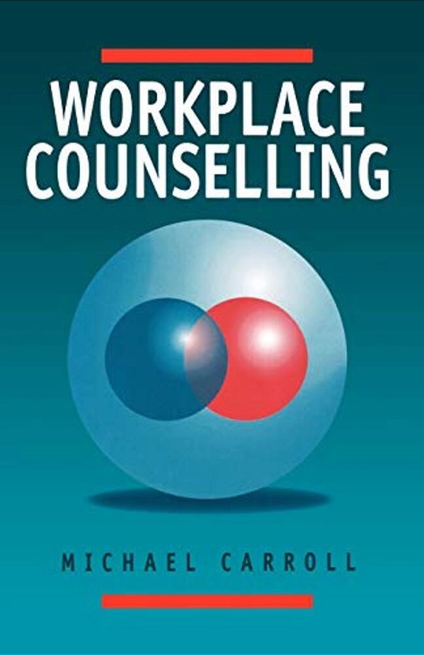 Workplace Counselling: A Systematic Approach To Employee Care-..