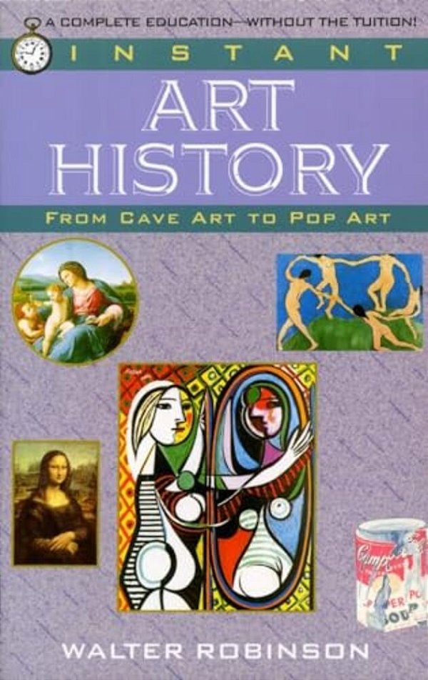 Instant Art History: From Cave Art To Pop Art-..