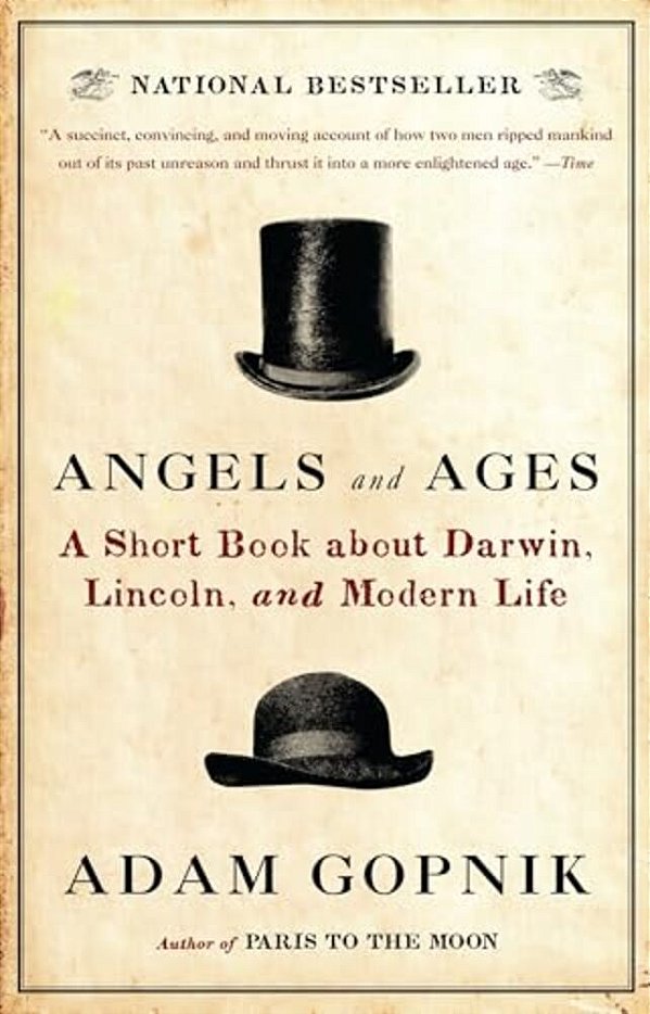 Angels And Ages: A Short Book About Darwin, Lincoln, And Modern Life-..