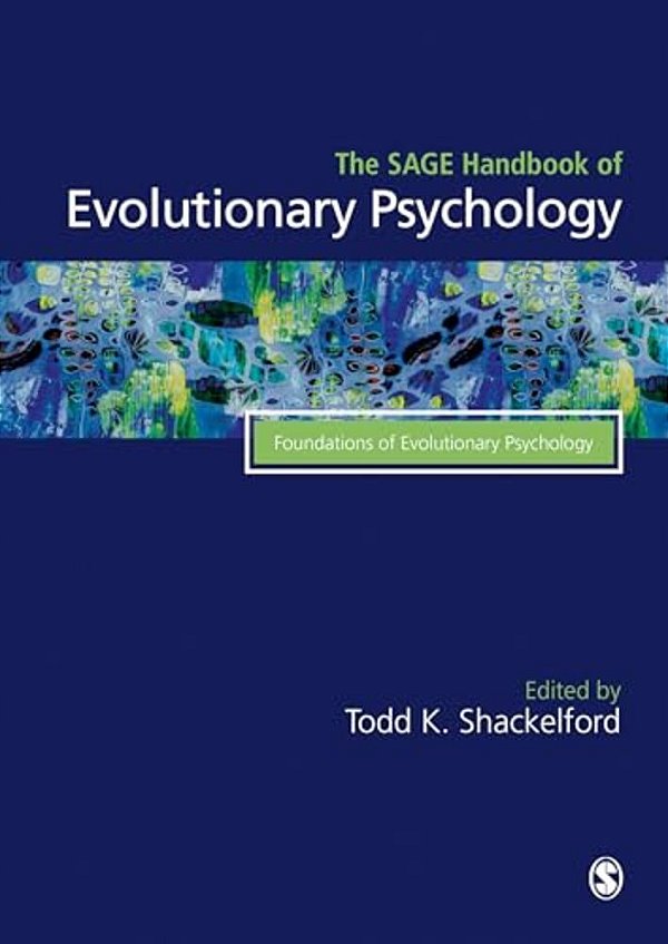 The Sage Handbook Of Evolutionary Psychology: Foundations Of Evolutionary Psychology-..