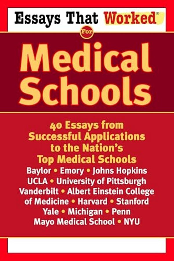 Essays That Worked For Medical Schools: 40 Essays That Helped Students Get Into The Nation's Top Medical Schools-..