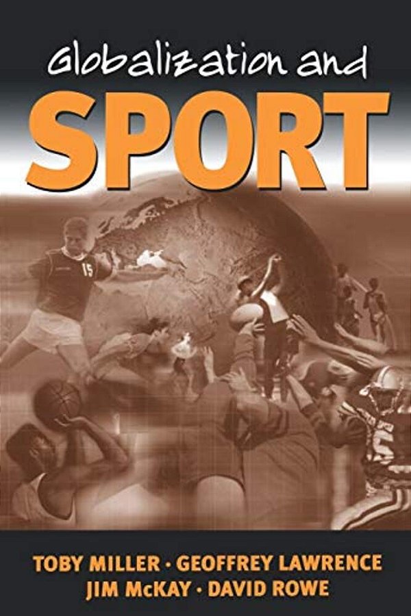 Globalization And Sport: Playing The World-..