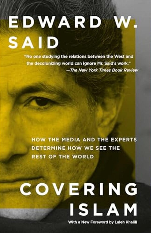 Covering Islam: How The Media And The Experts Determine How We See The Rest Of The World-..