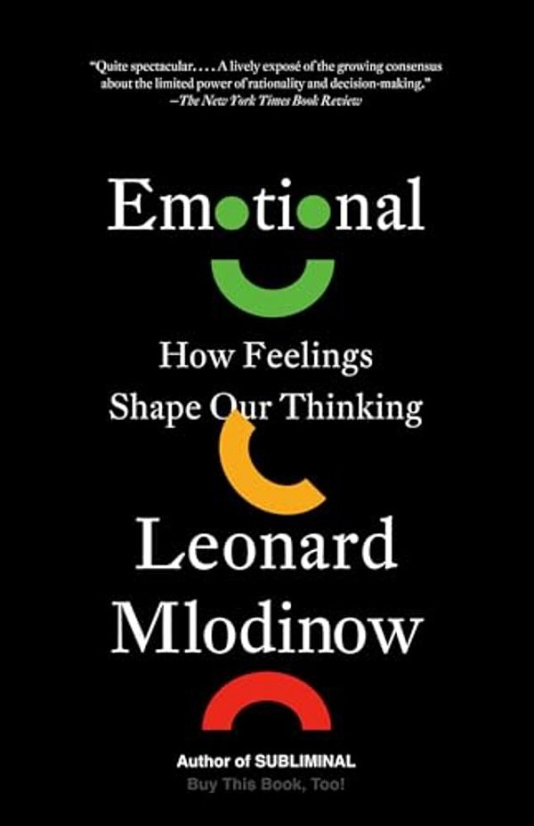 Emotional: How Feelings Shape Our Thinking-..