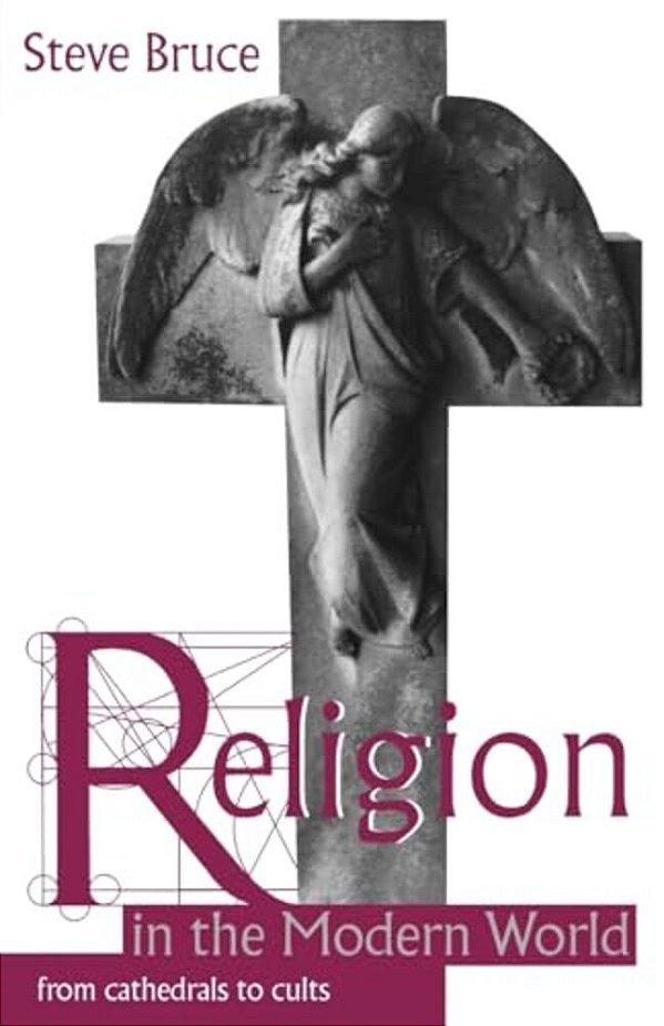Religion In The Modern World: From Cathedrals To Cults-..
