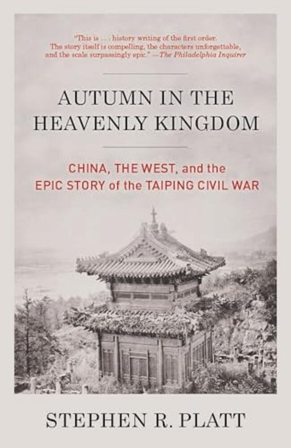 Autumn In The Heavenly Kingdom: Autumn In The Heavenly Kingdom: China, The West, And The Epic Story Of The Taiping Civil War-..